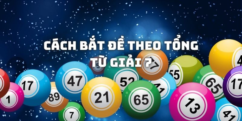 Cách bắt đề theo tổng từ tổng giải 7