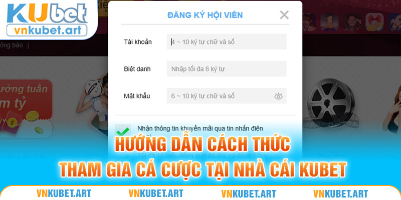 Hướng dẫn cách thức tham gia cá cược tại nhà cái Kubet